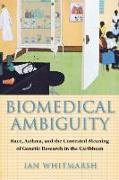 Biomedical Ambiguity: Race, Asthma, and the Contested Meaning of Genetic Research in the Caribbean