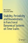 Stability, Periodicity and Boundedness in Functional Dynamical Systems on Time Scales