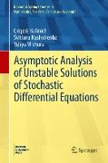 Asymptotic Analysis of Unstable Solutions of Stochastic Differential Equations