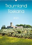 Traumland Toskana (Wandkalender 2021 DIN A3 hoch)