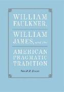 William Faulkner, William James, and the American Pragmatic Tradition