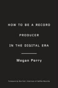 How to Be a Record Producer in the Digital Era