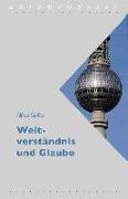 Weltverständnis und Glaube