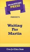 Short Story Press Presents Waiting For Martin