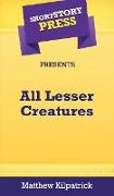 Short Story Press Presents All Lesser Creatures