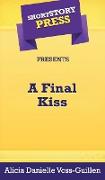 Short Story Press Presents A Final Kiss