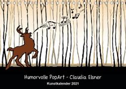 Humorvolle PopArt - Kunstkalender von Claudia Elsner (Tischkalender 2021 DIN A5 quer)