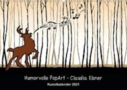 Humorvolle PopArt - Kunstkalender von Claudia Elsner (Wandkalender 2021 DIN A2 quer)