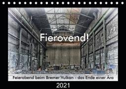 Fierovend! Feierabend beim Bremer Vulkan - das Ende einer Ära (Tischkalender 2021 DIN A5 quer)