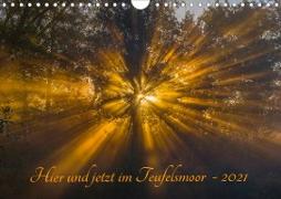 Hier und jetzt im Teufelsmoor - 2021 (Wandkalender 2021 DIN A4 quer)