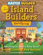Master Builder: The Unofficial Island Builders Handbook: Everything You Need to Know about Animal Crossing: New Horizons