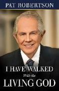 I Have Walked with the Living God