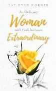 An Ordinary Woman: with God, becomes Extraordinary