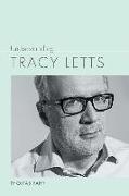 Understanding Tracy Letts