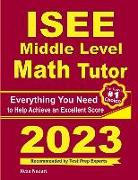 ISEE Middle Level Math Tutor: Everything You Need to Help Achieve an Excellent Score