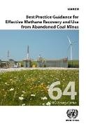 Best Practice Guidance for Effective Methane Recovery and Use from Abandoned Coal Mines