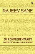 On Complementarity: Rationalist Humanism Rejuvenated