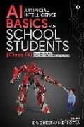 AI - Artificial Intelligence Basics For School Students (Class IX): As per the latest CBSE curriculum (Code No. 417)