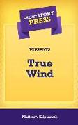 Short Story Press Presents True Wind