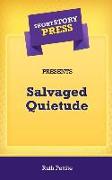 Short Story Press Presents Salvaged Quietude