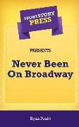 Short Story Press Presents Never Been On Broadway