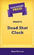 Short Story Press Presents Dead Shot Clock