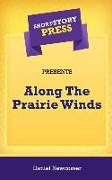 Short Story Press Presents Along The Prairie Winds