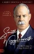 Smith Wigglesworth: Powerful Messages for Living a Radical Life: A God's Generals Resource