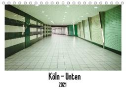 Köln - Unten (Tischkalender 2021 DIN A5 quer)