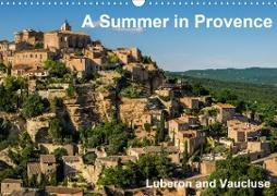 A Summer in Provence: Luberon and Vaucluse (Wall Calendar 2021 DIN A3 Landscape)