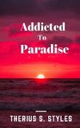 Addicted to Paradise