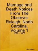 Marriage and Death Notices From The Observer Raleigh, North Carolina, Volume 1