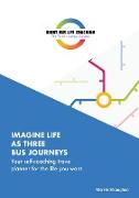 Imagine Life As Three Bus Journeys