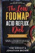 The Low Fodmap Acid Reflux Diet: For Beginners - Discover the Power of Proper Nutrition to Promote A Balance Body pH for Optimum Health and Wellness