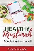 Healthy Muslimah: Be the best version of yourself!