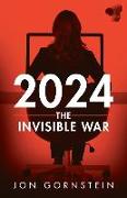 2024: The Invisible War