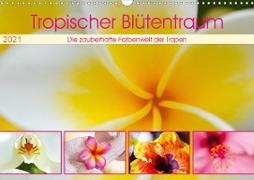 Tropischer Blütentraum (Wandkalender 2021 DIN A3 quer)