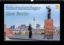 Schornsteinfeger über Berlin 2021 (Wandkalender 2021 DIN A3 quer)