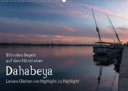 Stilvolles Segeln auf dem Nil mit einer Dahabeya - Leises Gleiten von Highlight zu Highlight (Wandkalender 2021 DIN A2 quer)