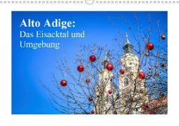 Alto Adige: Das Eisacktal und Umgebung (Wandkalender 2021 DIN A3 quer)