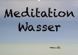 Meditation Wasser (Wandkalender 2021 DIN A2 quer)