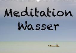 Meditation Wasser (Wandkalender 2021 DIN A3 quer)