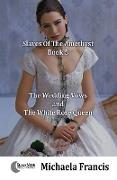 The Wedding Vows And The White Rose Queen: Slaves Of The Amethyst - Book 5