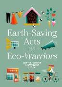 Earth-Saving Acts for Eco-Warriors: Join the Fight for a Sustainable Future