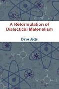 A Reformulation of Dialectical Materialism