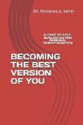 Becoming the Best Version of You: A Guide to Self-Realization and Personal Transformation