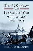 The U.S. Navy and Its Cold War Alliances, 1945-1953