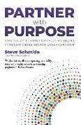 Partner with Purpose: Solving 21st Century Business Problems Through Cross-Sector Collaboration