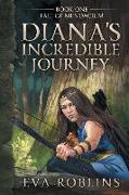 Diana's Incredible Journey Book One Fall of Mendacium