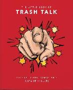 The Little Book of Trashtalk: Celebrity Put-Downs and Instant Insults